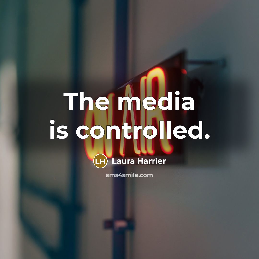 “The media is controlled.…” quote by Laura Harrier