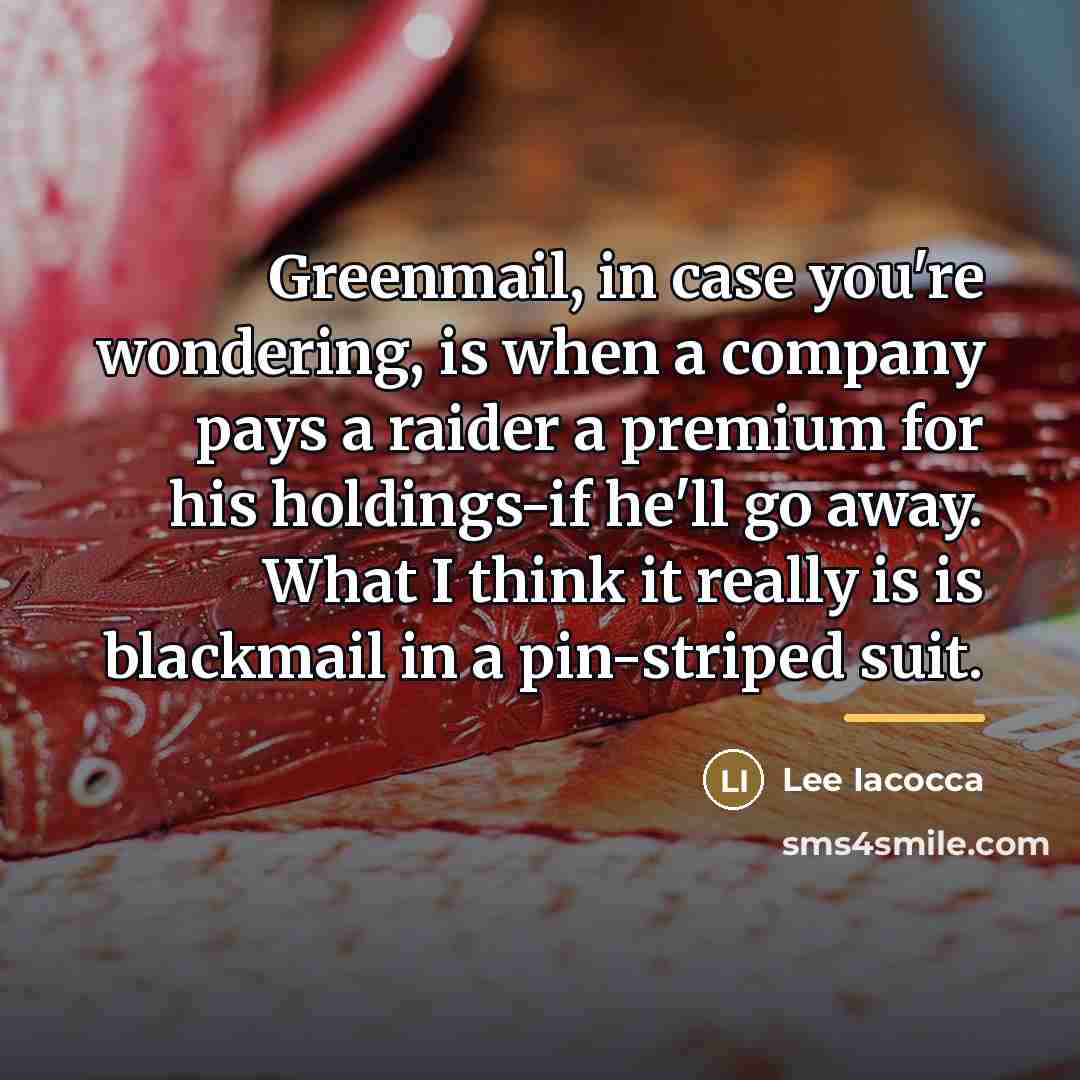 “Greenmail, in case you're wondering, is when a company pays…” quote by Lee Iacocca