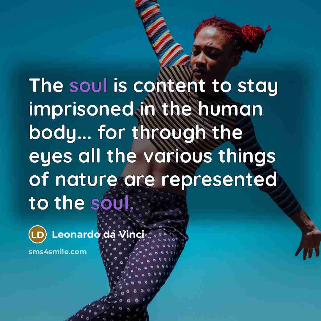“The soul is content to stay imprisoned in the human…” quote by Leonardo da Vinci