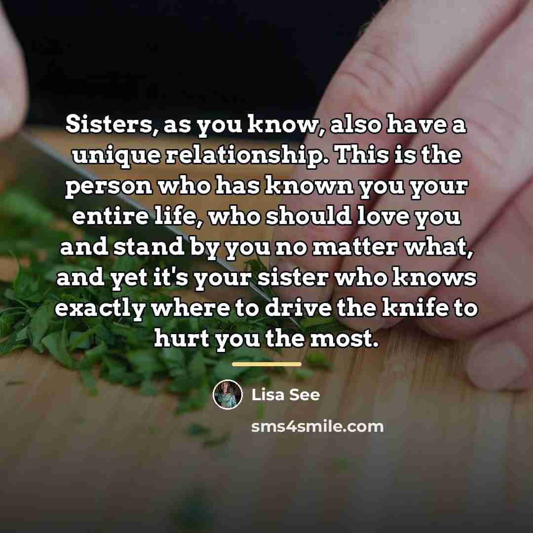 “Sisters, as you know, also have a unique relationship. This…” quote by Lisa See