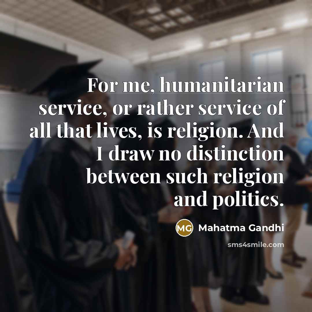 “For me, humanitarian service, or rather service of all that…” quote by Mahatma Gandhi