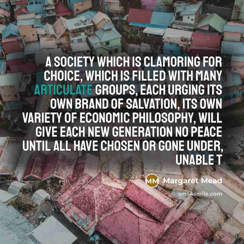 “A society which is clamoring for choice, which is filled…” quote by Margaret Mead