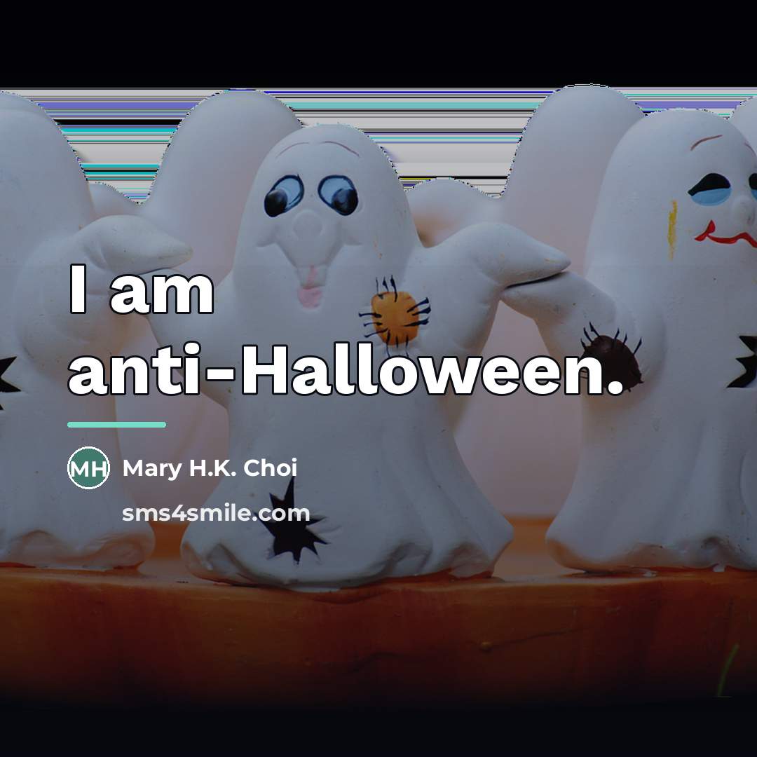 “I am anti-Halloween.…” quote by Mary H.K. Choi