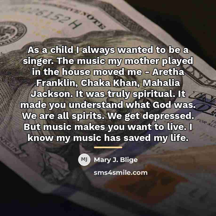 “As a child I always wanted to be a singer.…” quote by Mary J. Blige