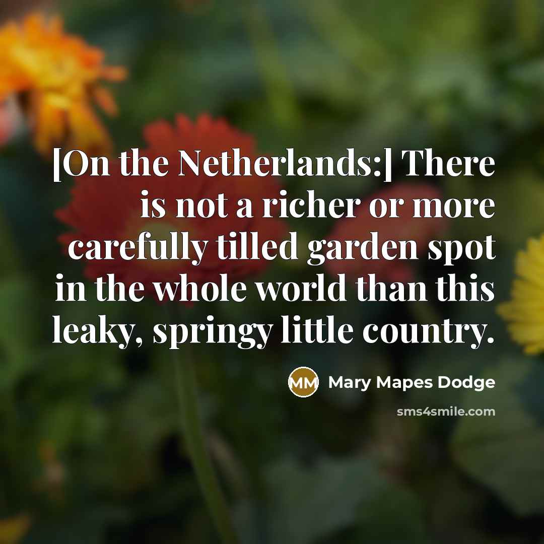 “[On the Netherlands:] There is not a richer or more…” quote by Mary Mapes Dodge