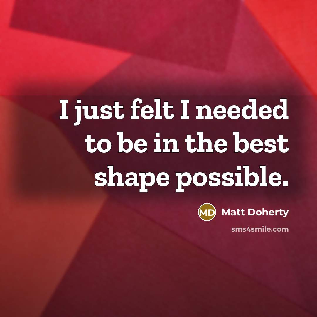 “I just felt I needed to be in the best…” quote by Matt Doherty
