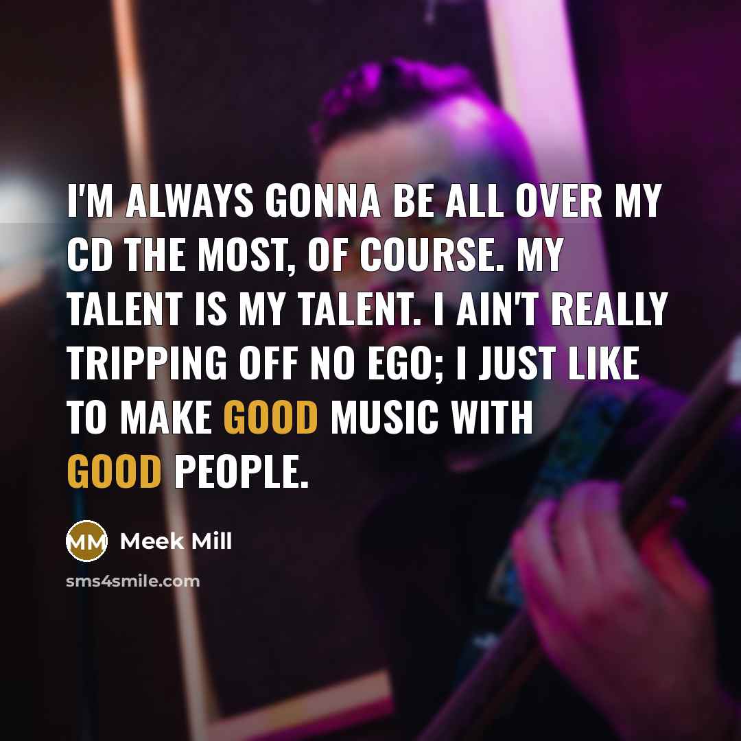 “I'm always gonna be all over my CD the most,…” quote by Meek Mill