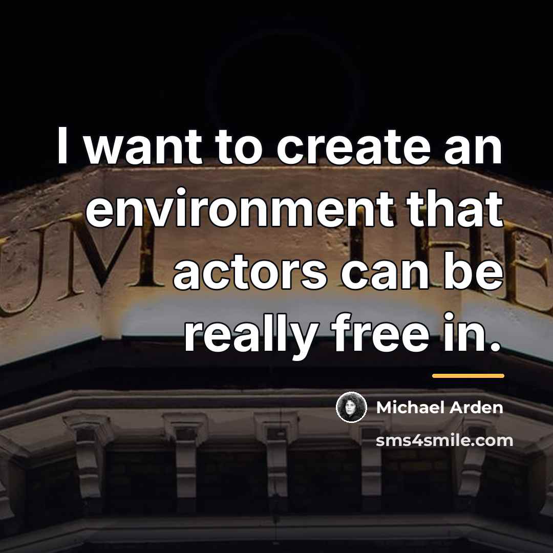 “I want to create an environment that actors can be…” quote by Michael Arden
