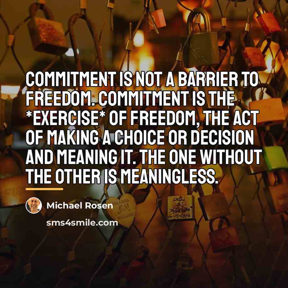“Commitment is not a barrier to freedom. Commitment is the…” quote by Michael Rosen
