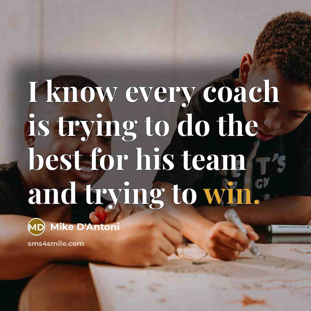 “I know every coach is trying to do the best…” quote by Mike D'Antoni