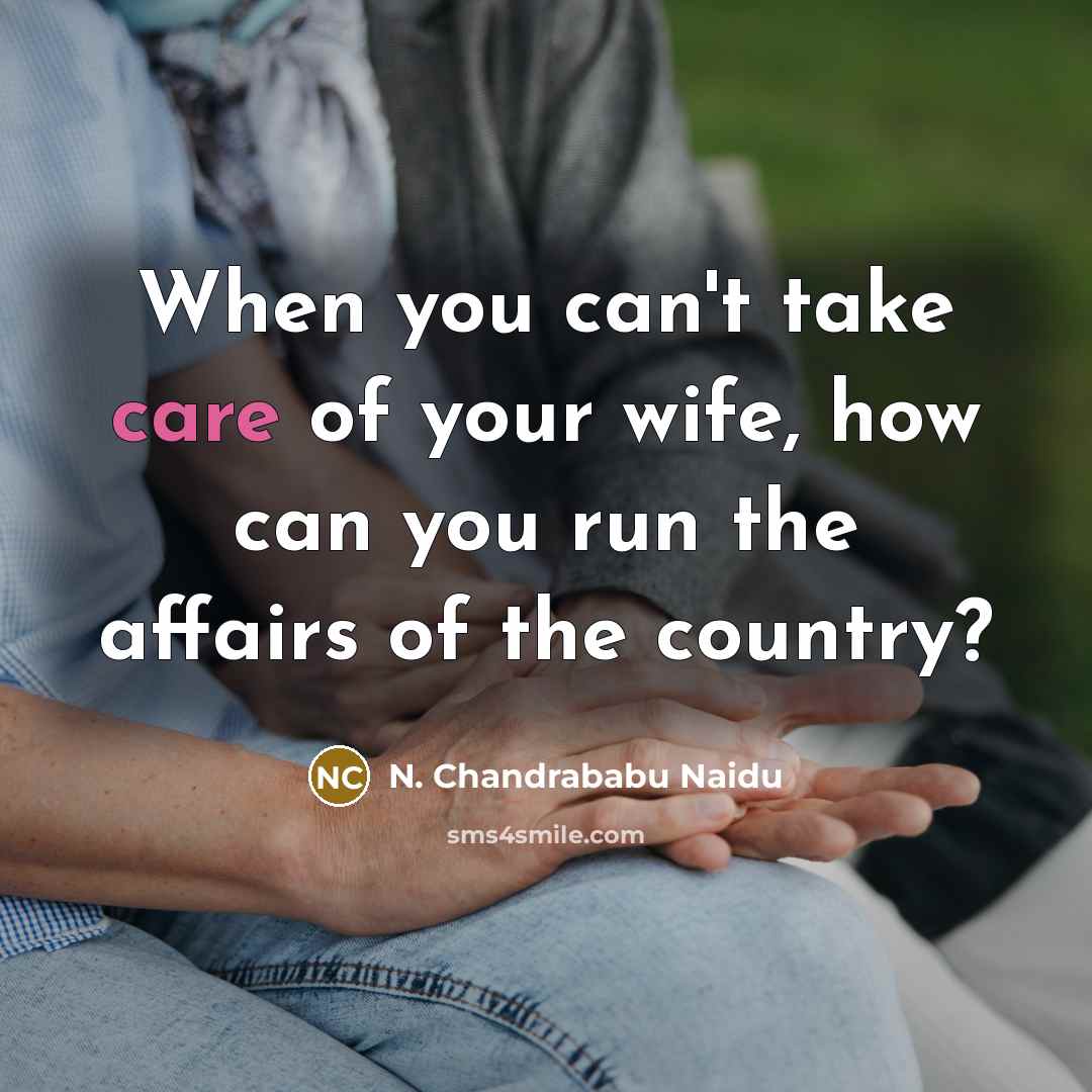 “When you can't take care of your wife, how can…” quote by N. Chandrababu Naidu