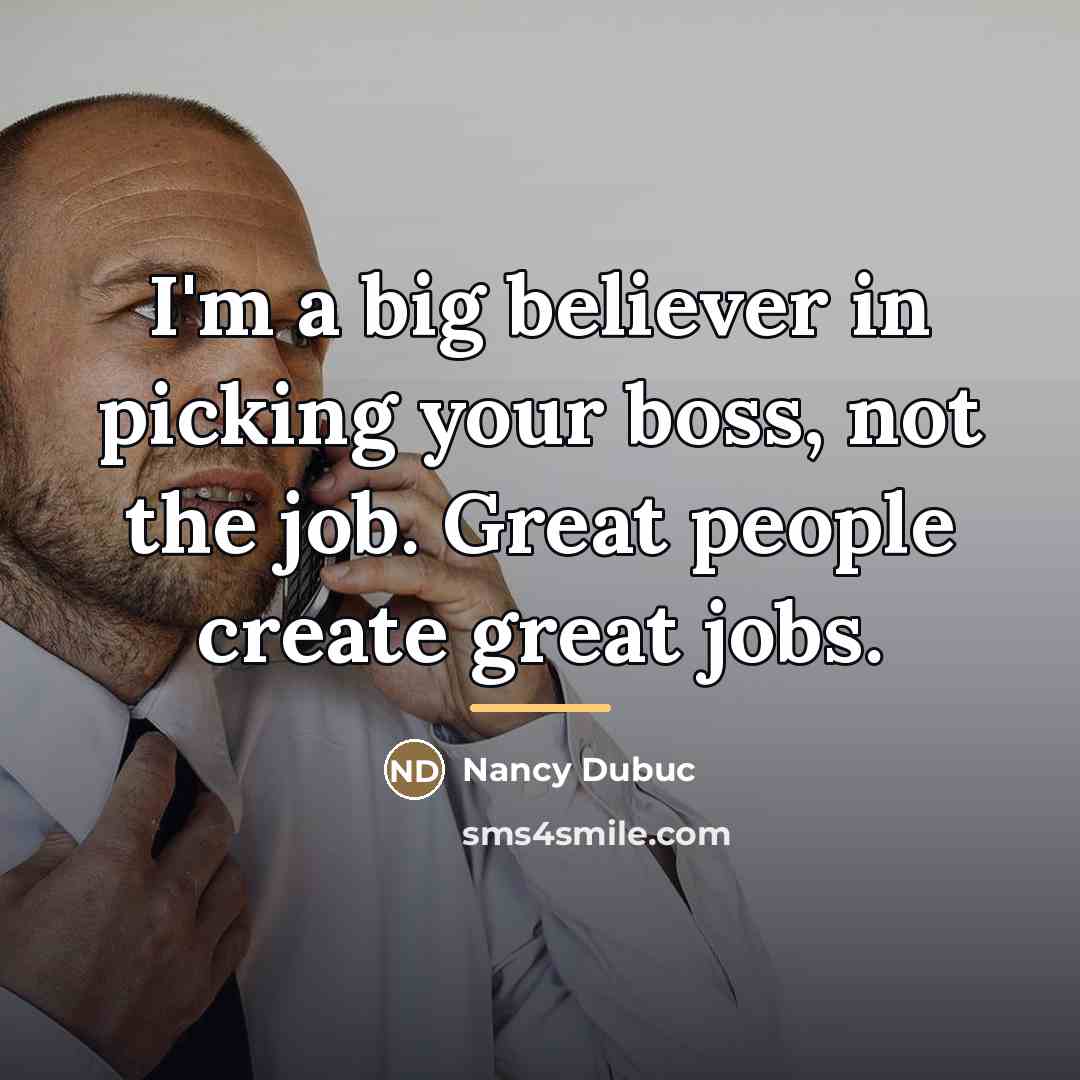 “I'm a big believer in picking your boss, not the…” quote by Nancy Dubuc
