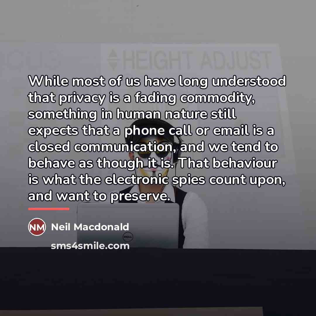 “While most of us have long understood that privacy is…” quote by Neil Macdonald