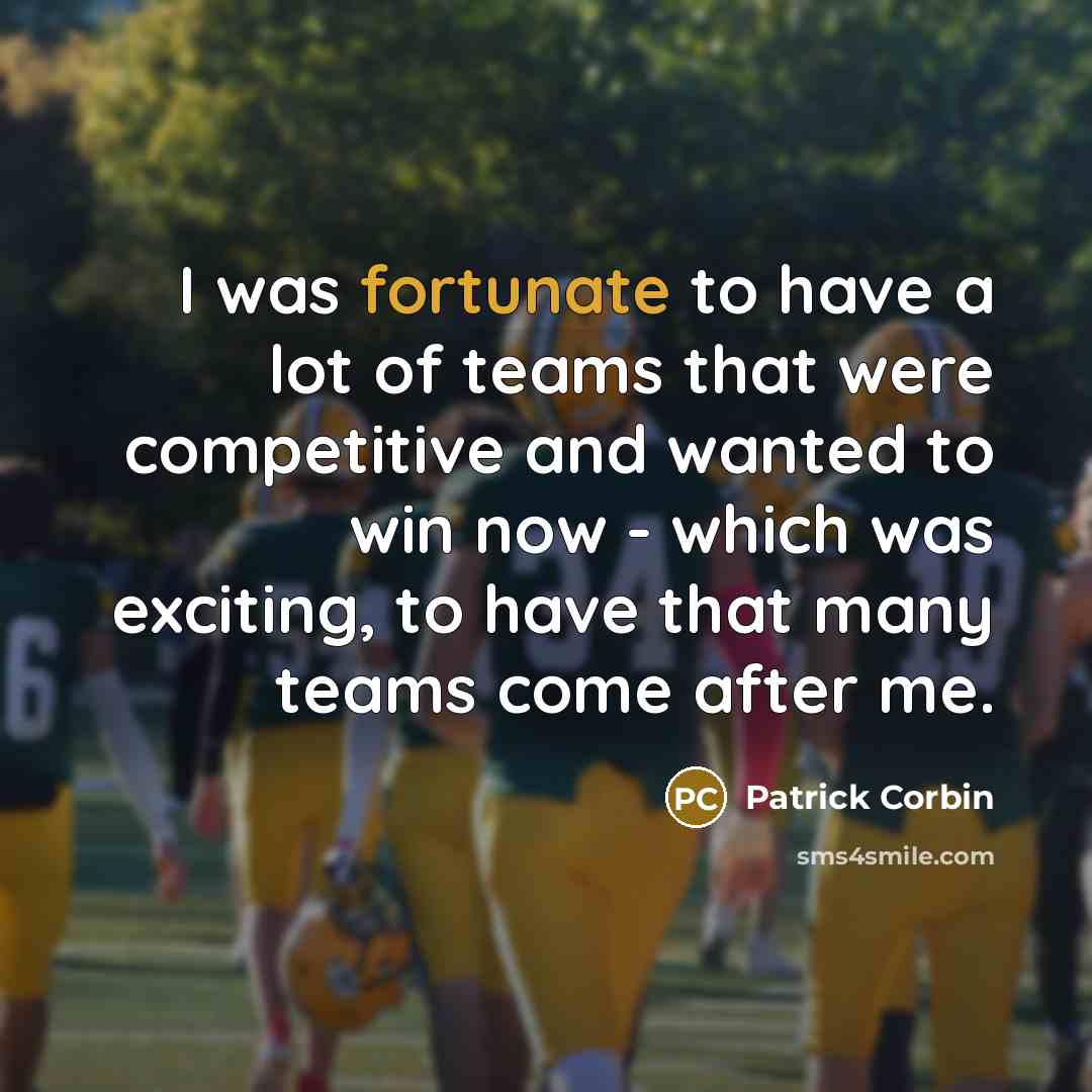 “I was fortunate to have a lot of teams that…” quote by Patrick Corbin