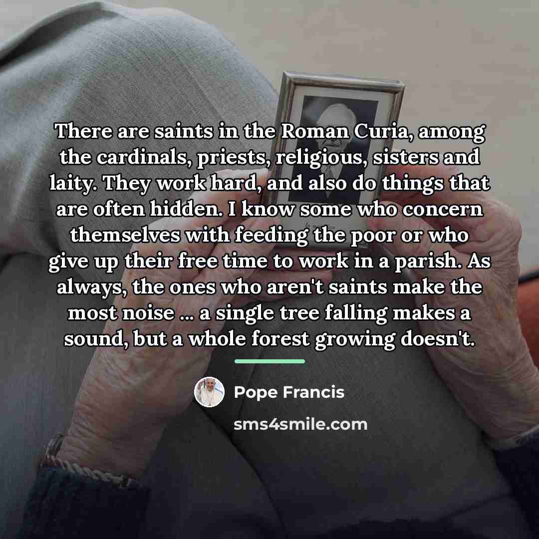 “There are saints in the Roman Curia, among the cardinals,…” quote by Pope Francis