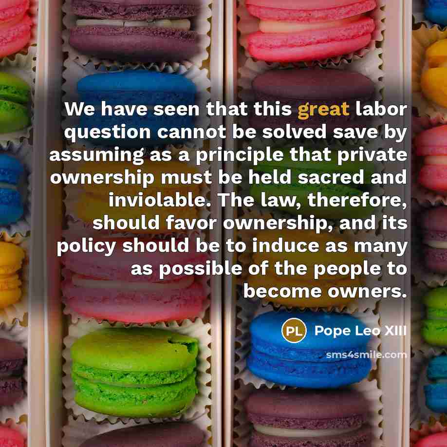 “We have seen that this great labor question cannot be…” quote by Pope Leo XIII