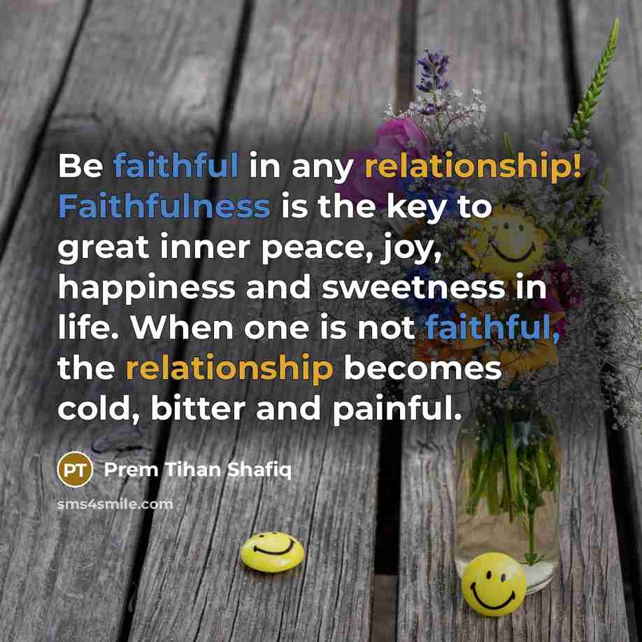 “Be faithful in any relationship! Faithfulness is the key to…” quote by Prem Tihan Shafiq