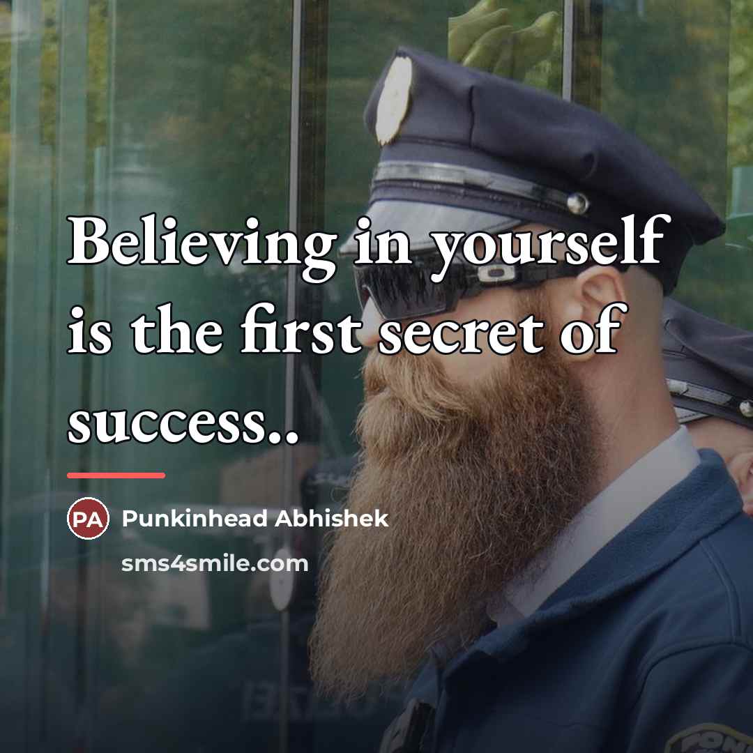 “Believing in yourself is the first secret of success..…” quote by Punkinhead Abhishek