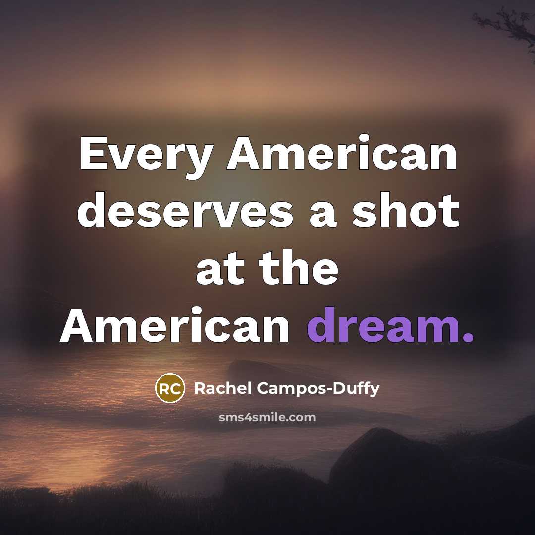 “Every American deserves a shot at the American dream.…” quote by Rachel Campos-Duffy