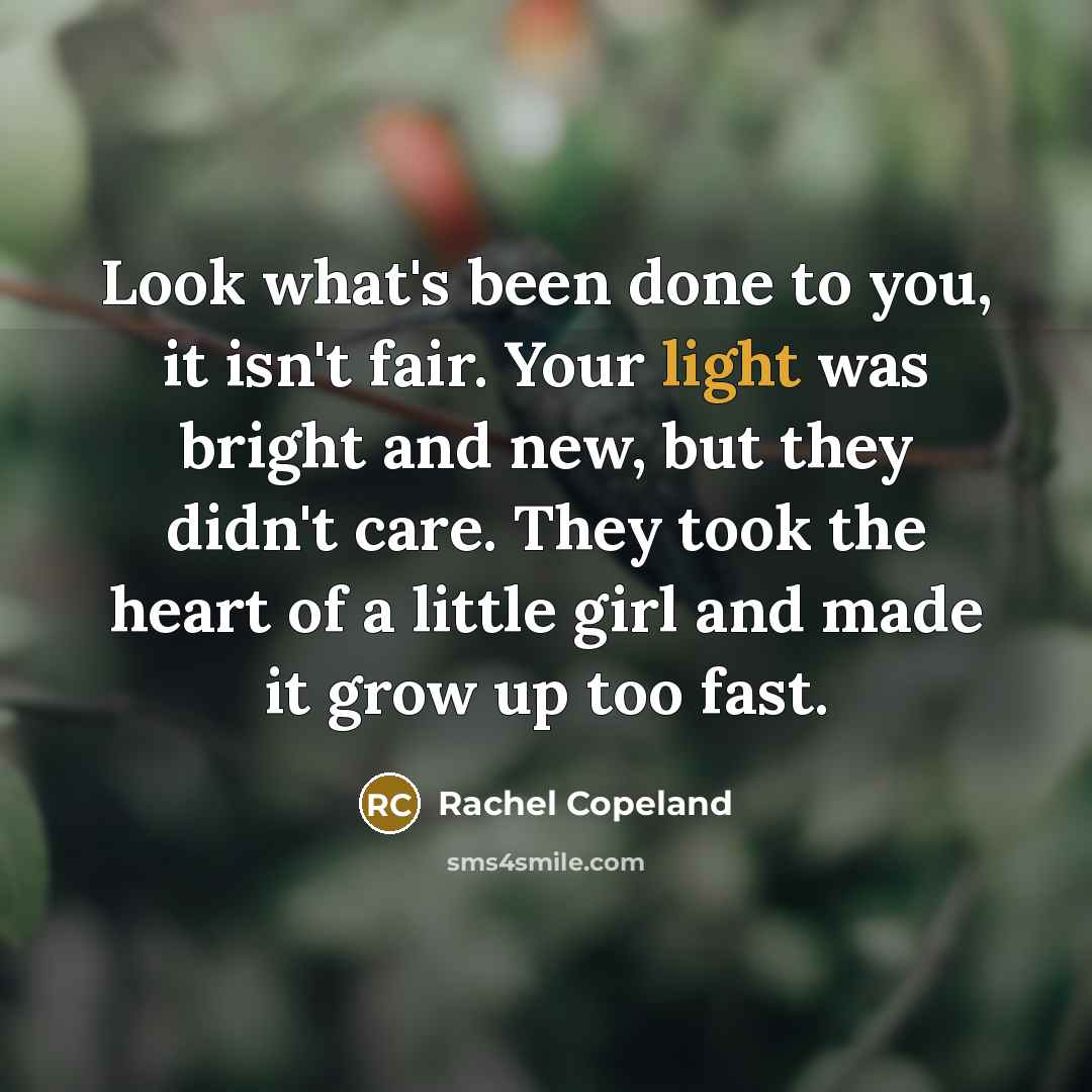 “Look what's been done to you, it isn't fair. Your…” quote by Rachel Copeland