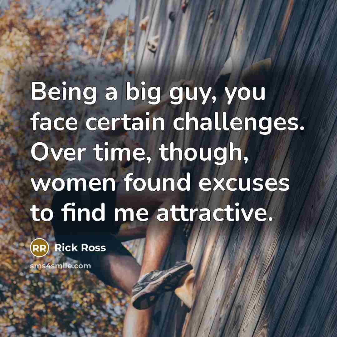 “Being a big guy, you face certain challenges. Over time,…” quote by Rick Ross