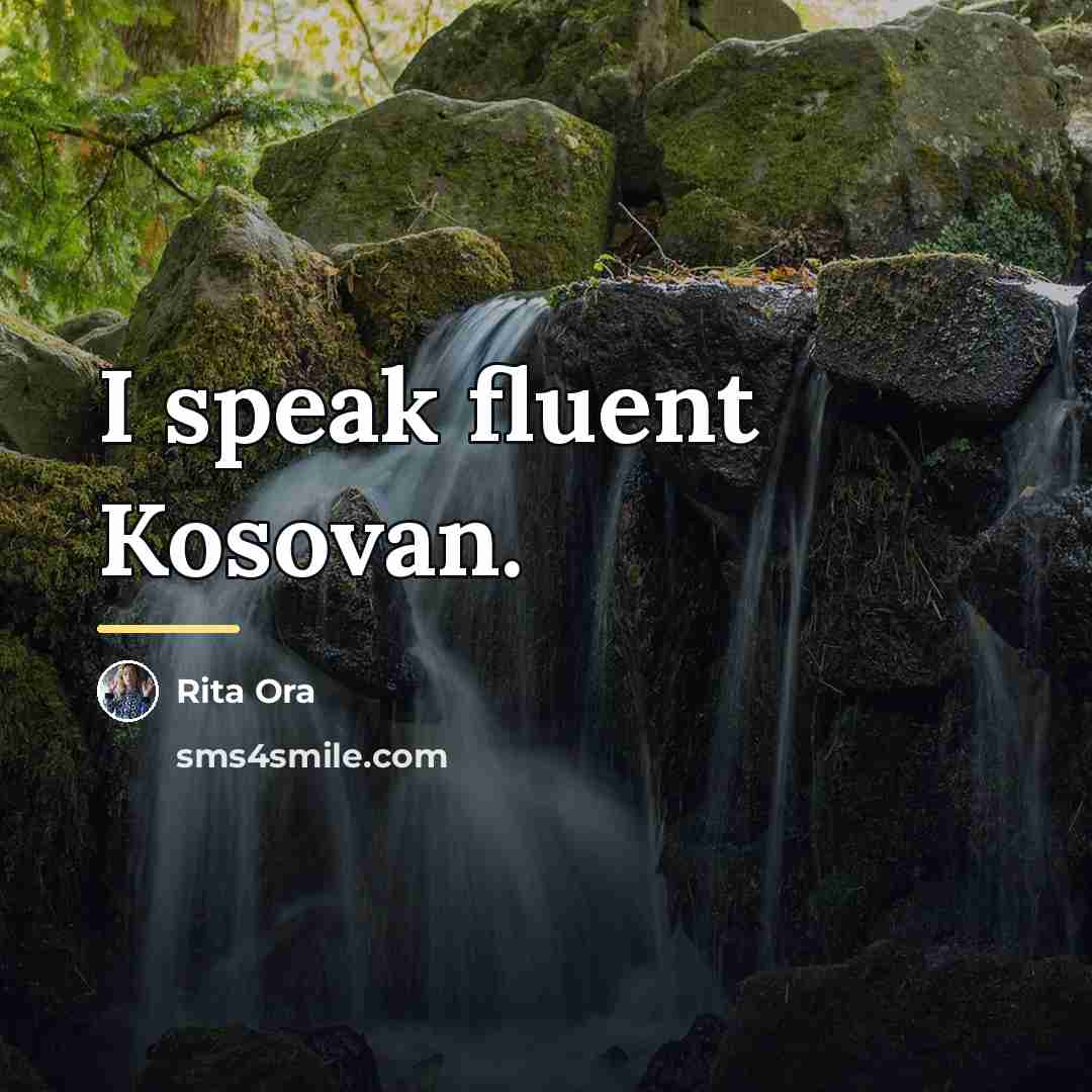 “I speak fluent Kosovan.…” quote by Rita Ora
