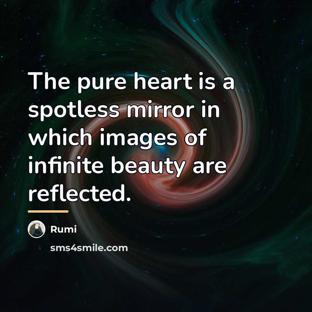 “The pure heart is a spotless mirror in which images…” quote by Rumi