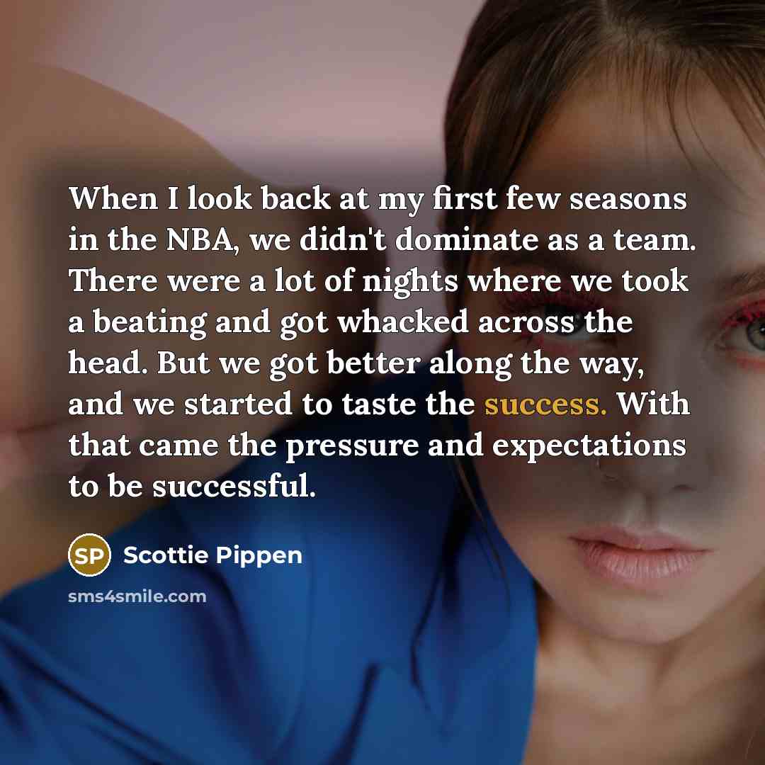 “When I look back at my first few seasons in…” quote by Scottie Pippen