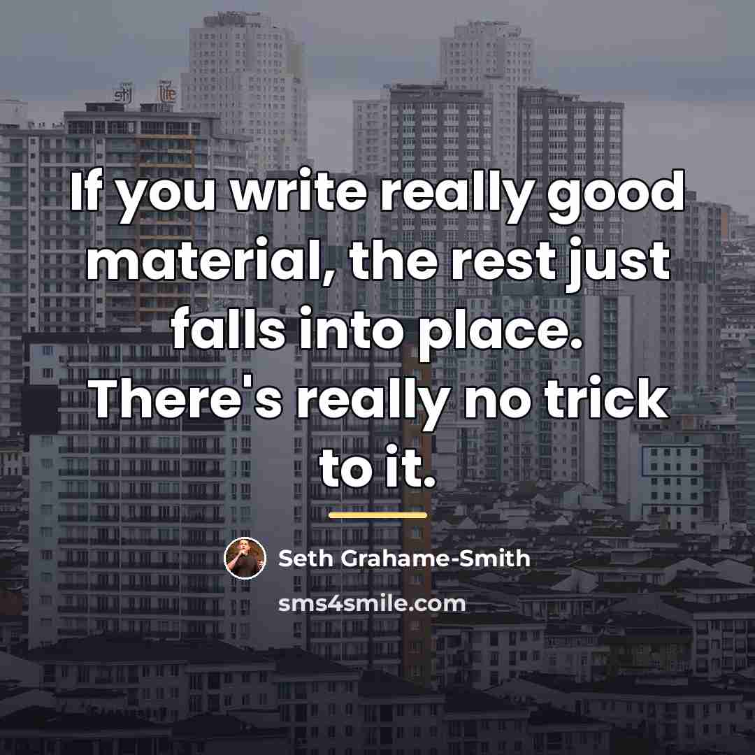 “If you write really good material, the rest just falls…” quote by Seth Grahame-Smith