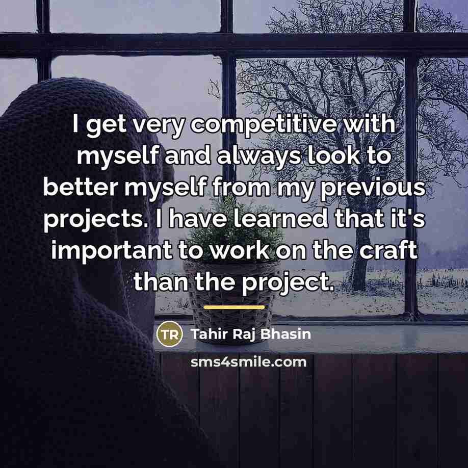 “I get very competitive with myself and always look to…” quote by Tahir Raj Bhasin