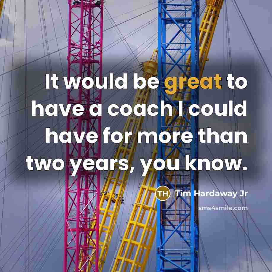 “It would be great to have a coach I could…” quote by Tim Hardaway Jr