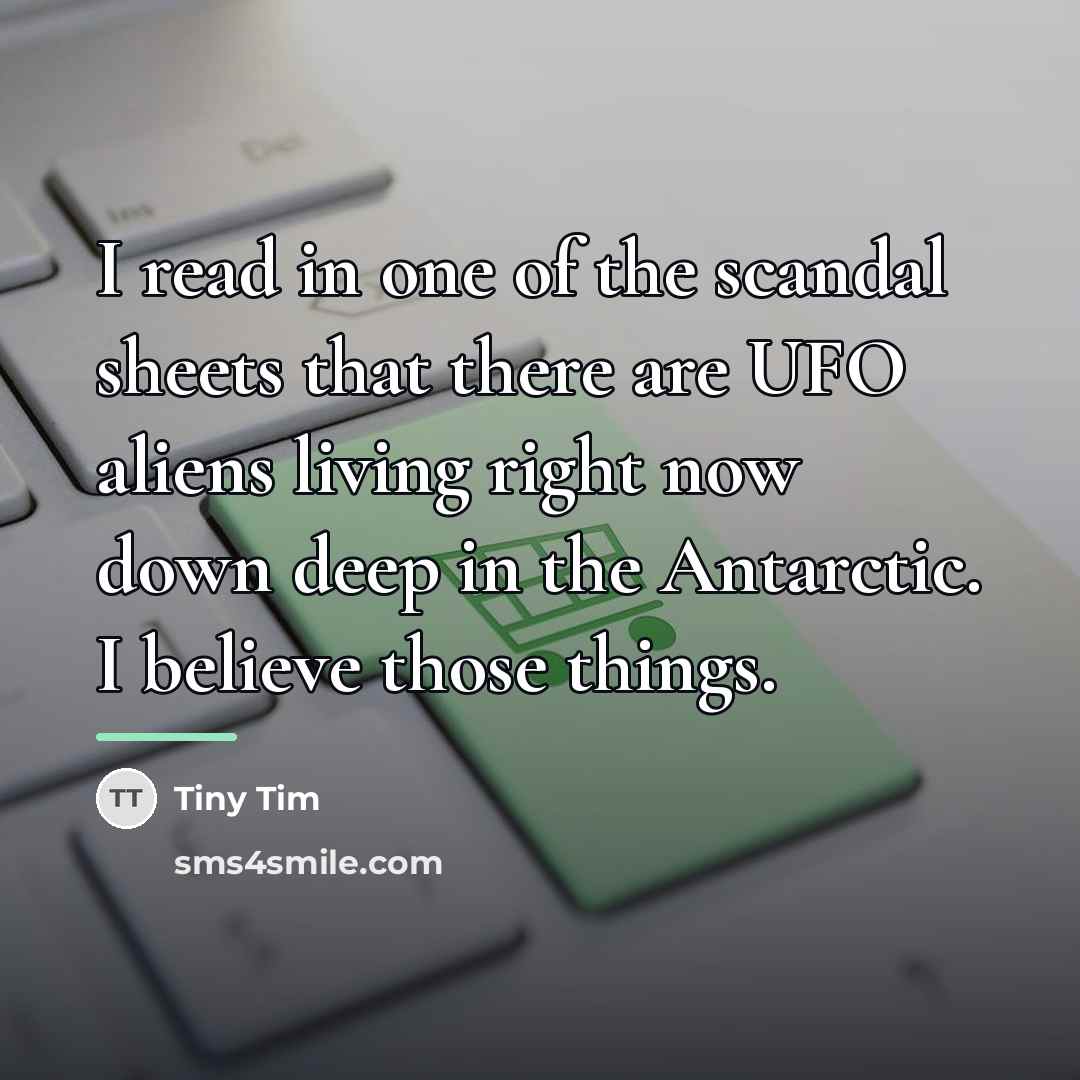 “I read in one of the scandal sheets that there…” quote by Tiny Tim