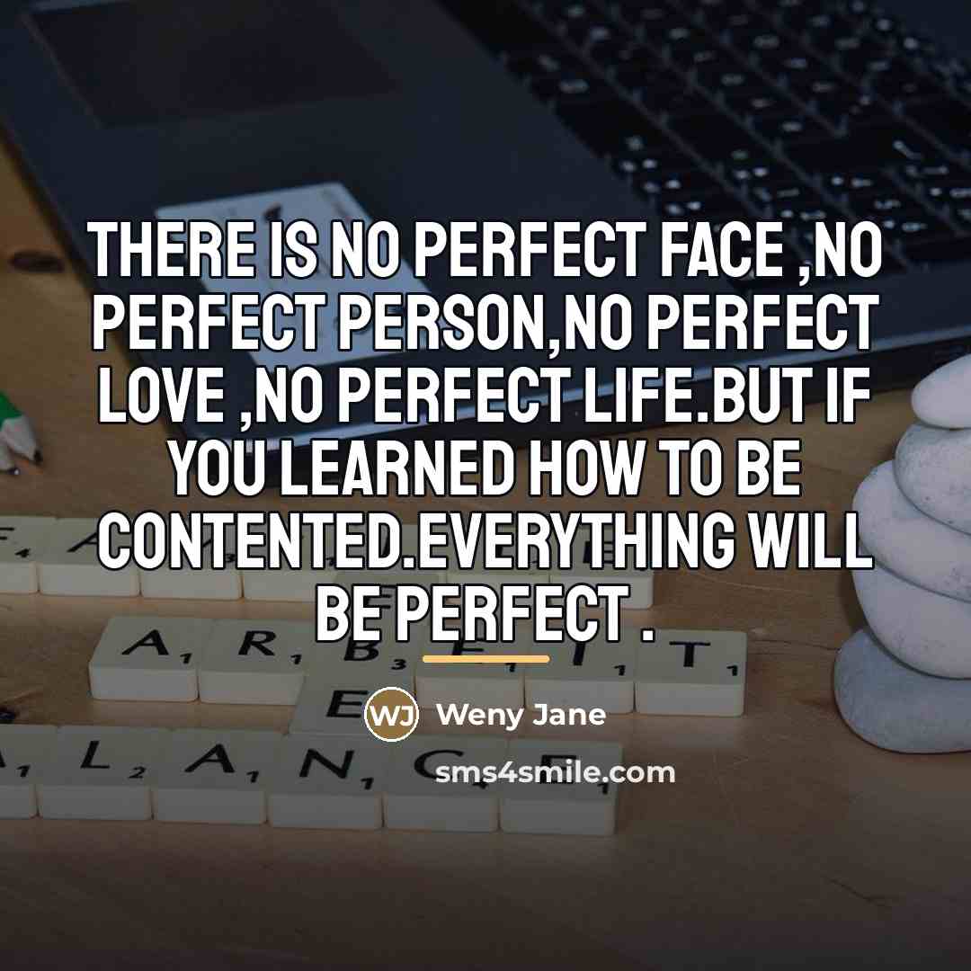 “There is no perfect face ,no perfect person,no perfect love…” quote by Weny Jane