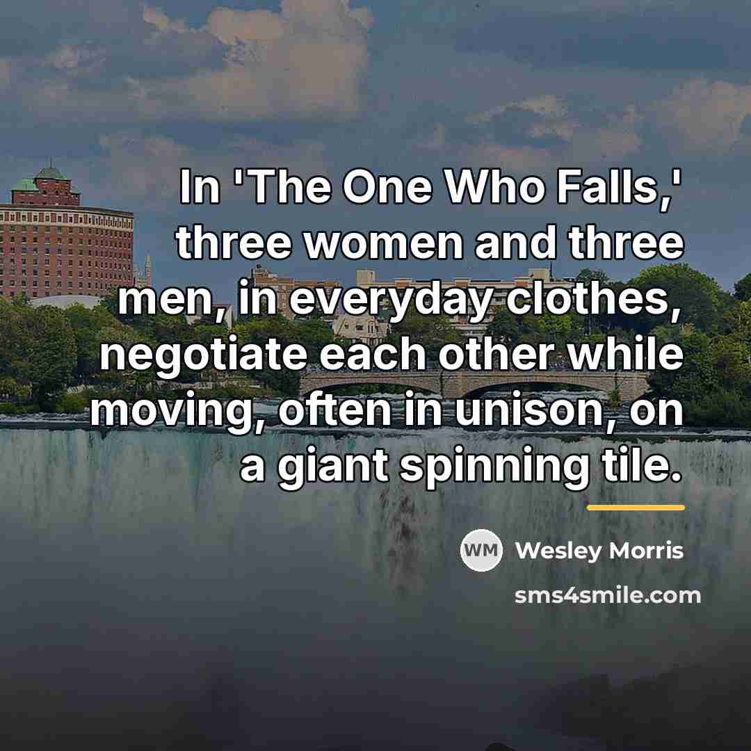 “In 'The One Who Falls,' three women and three men,…” quote by Wesley Morris