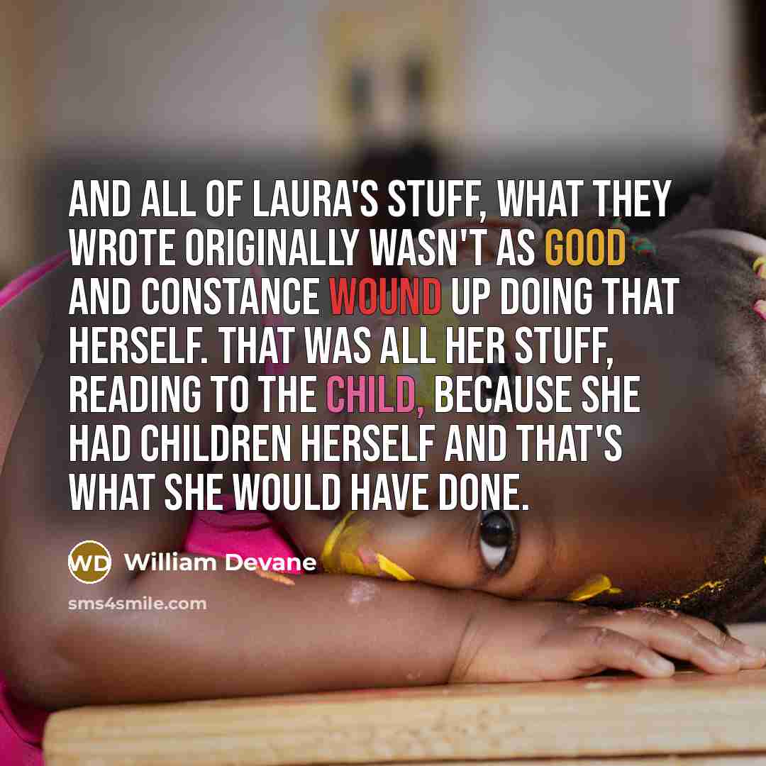 “And all of Laura's stuff, what they wrote originally wasn't…” quote by William Devane