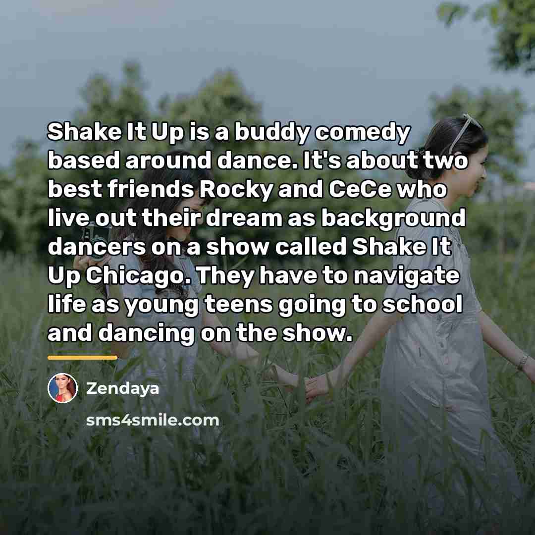 “Shake It Up is a buddy comedy based around dance.…” quote by Zendaya