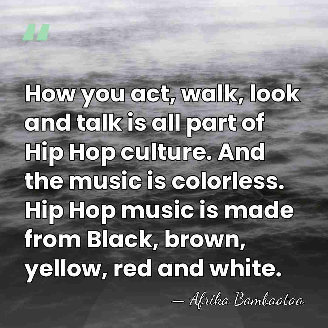 How you act, walk, look and talk is all part of Hip&hellip; - Afrika Bambaataa