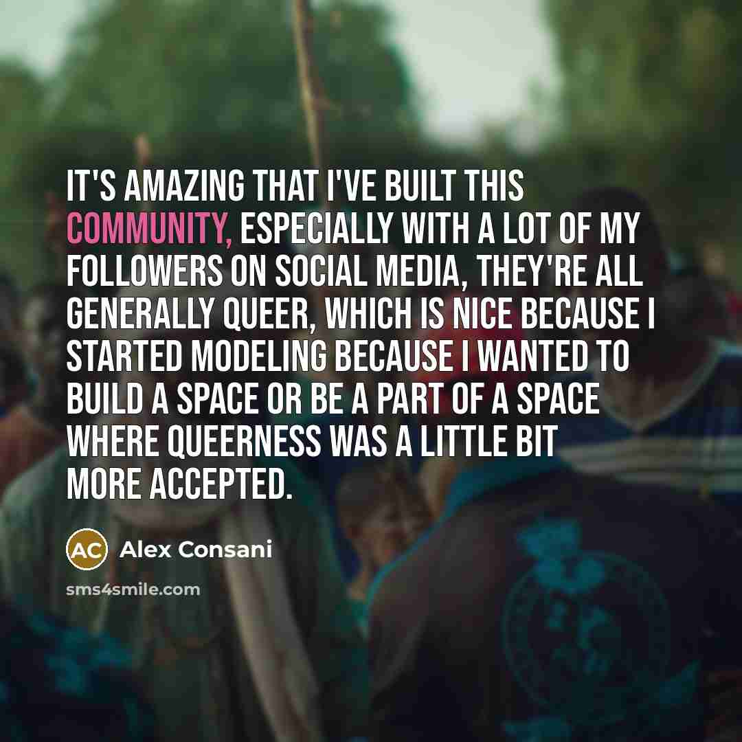 “It's amazing that I've built this community, especially with a…” quote by Alex Consani