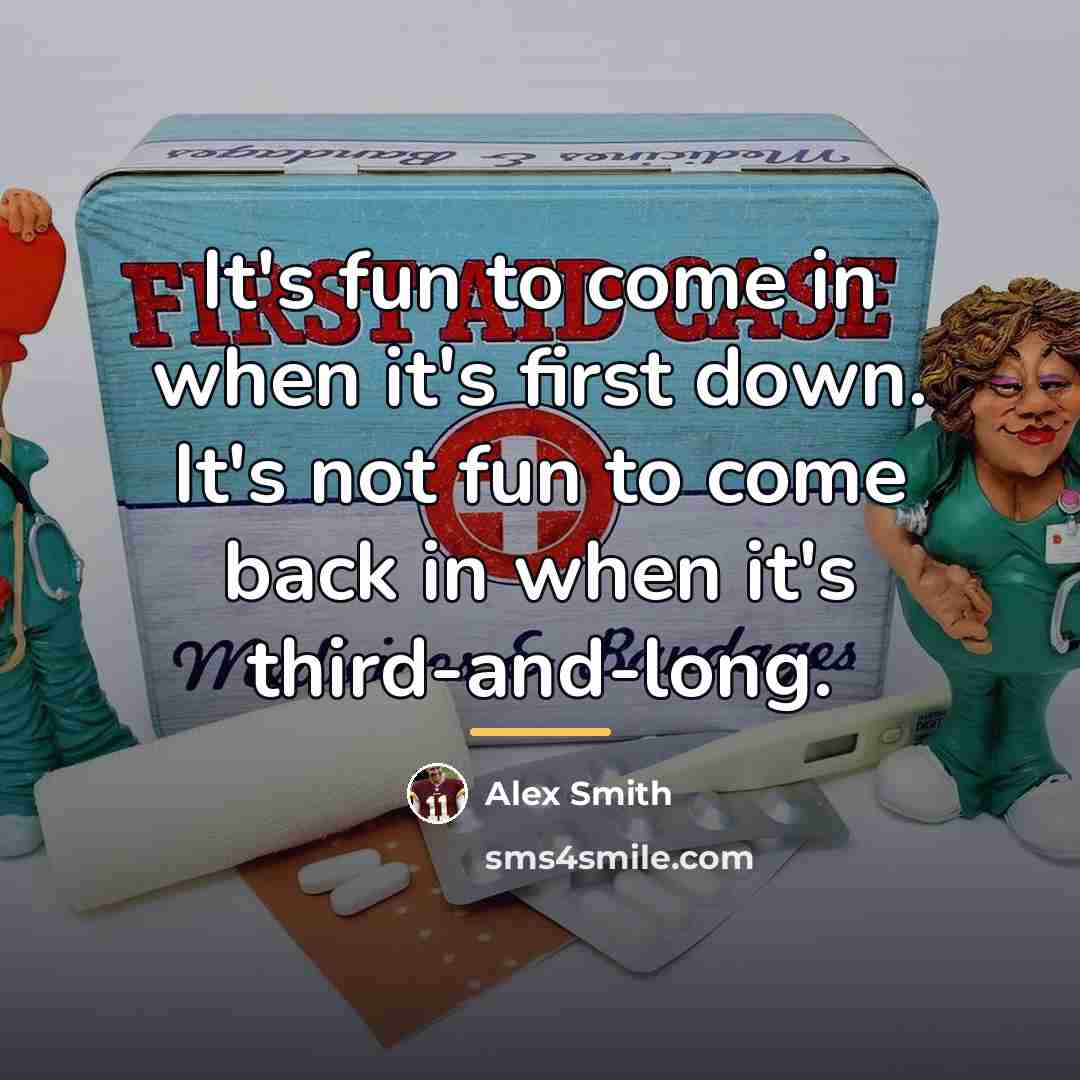 “It's fun to come in when it's first down. It's…” quote by Alex Smith