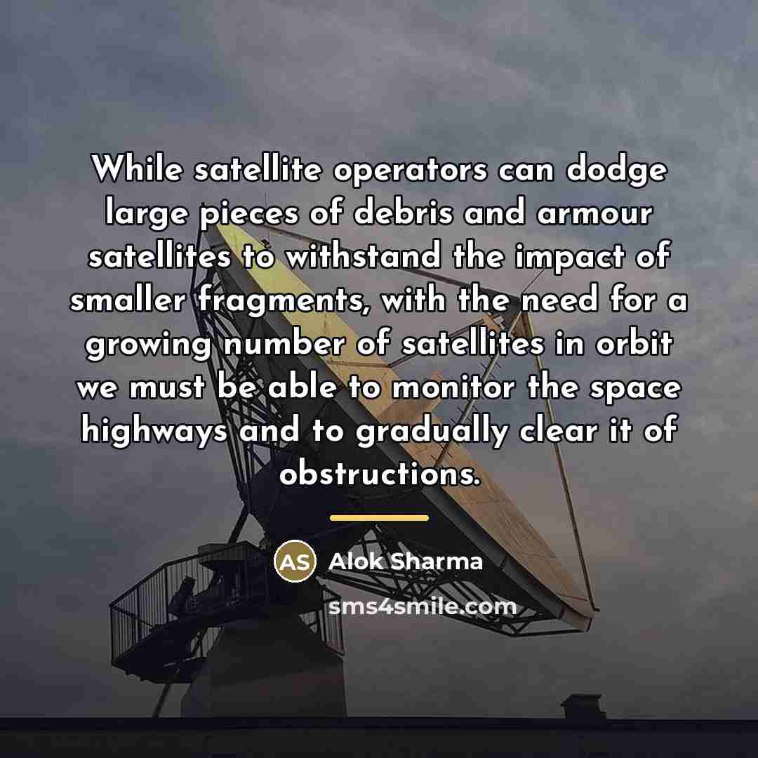 “While satellite operators can dodge large pieces of debris and…” quote by Alok Sharma