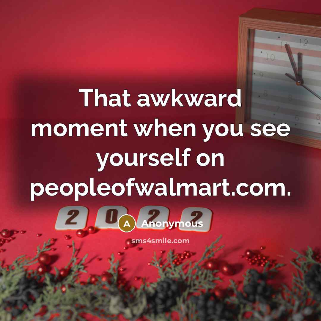 “That awkward moment when you see yourself on peopleofwalmart.com.…” quote by Anonymous