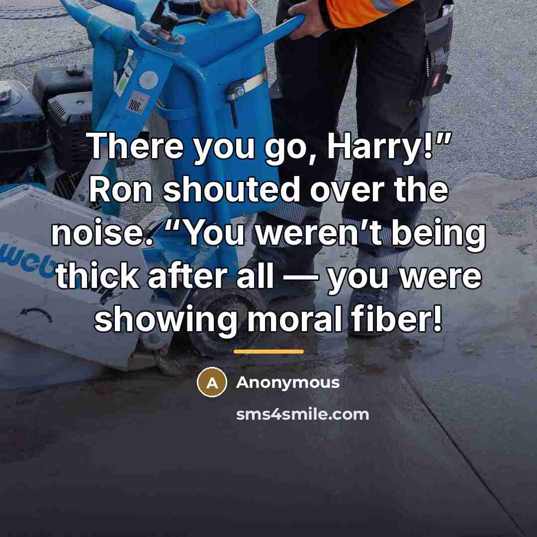 “There you go, Harry!” Ron shouted over the noise. “You…” quote by Anonymous