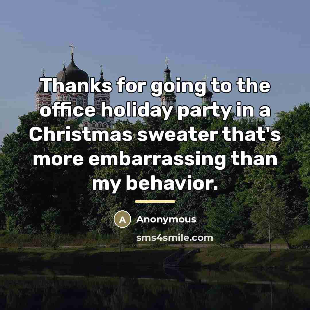 “Thanks for going to the office holiday party in a…” quote by Anonymous