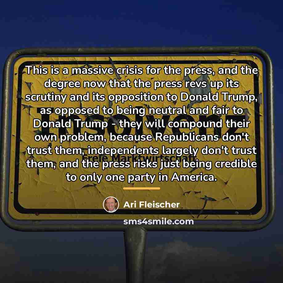 “This is a massive crisis for the press, and the…” quote by Ari Fleischer