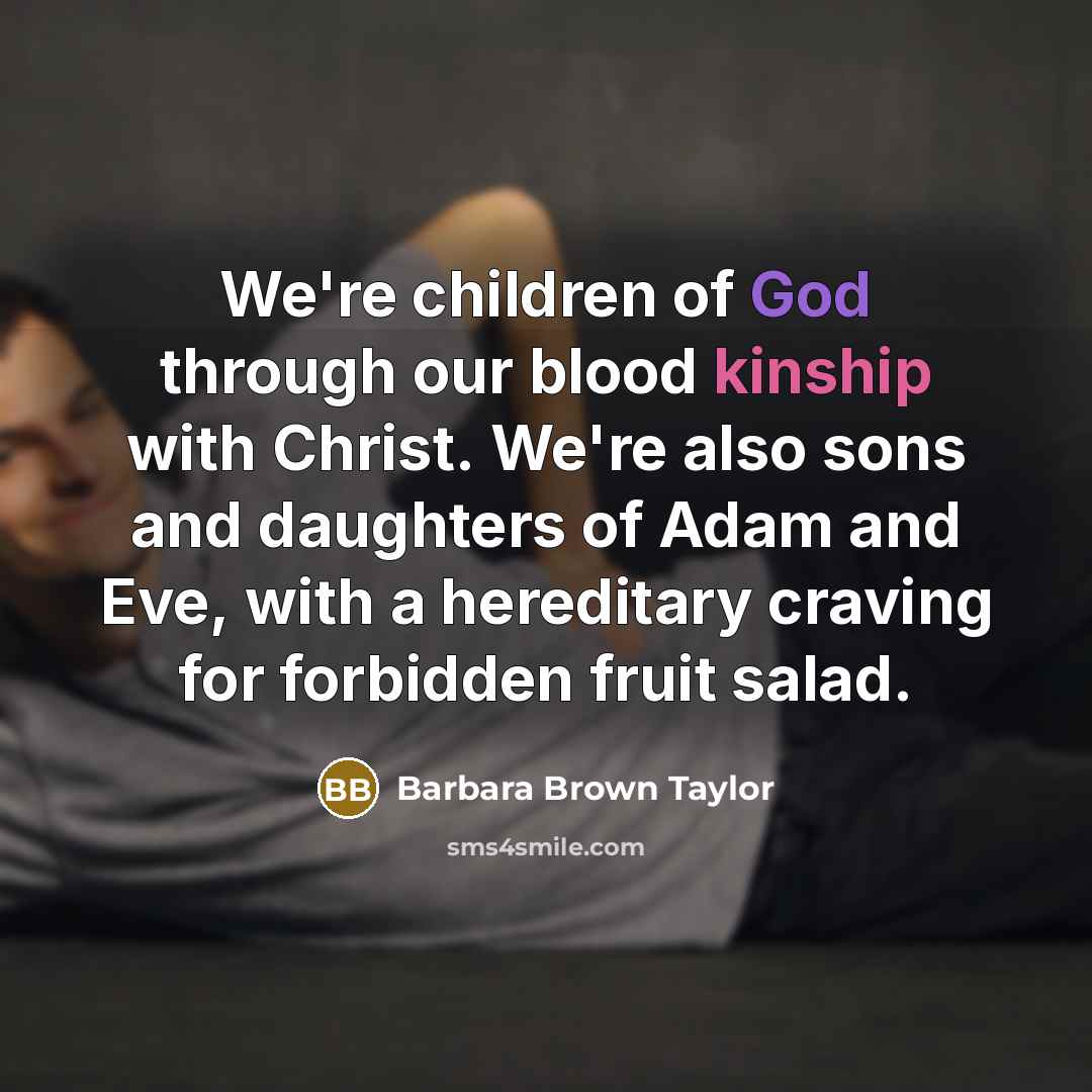 “We're children of God through our blood kinship with Christ.…” quote by Barbara Brown Taylor