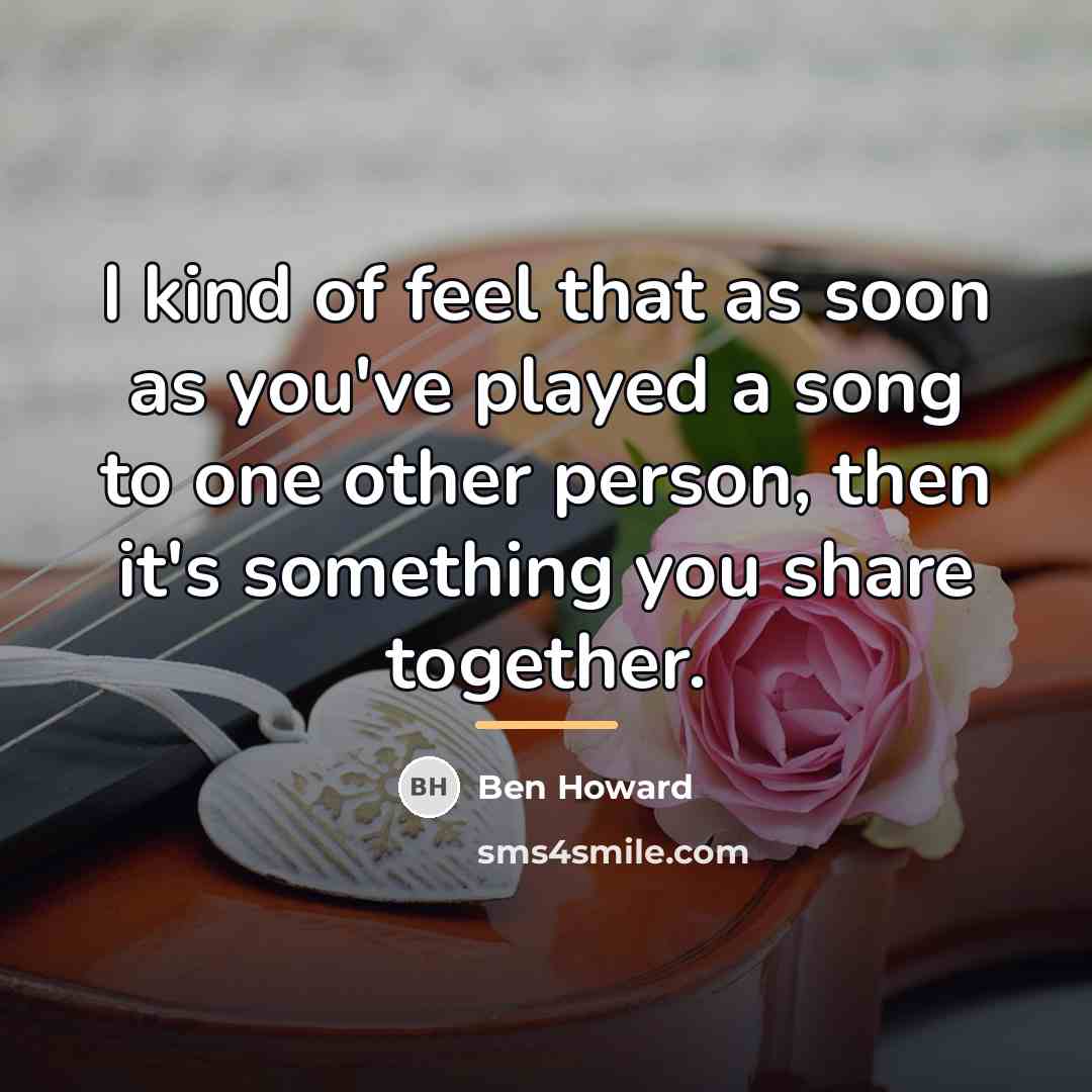 “I kind of feel that as soon as you've played…” quote by Ben Howard