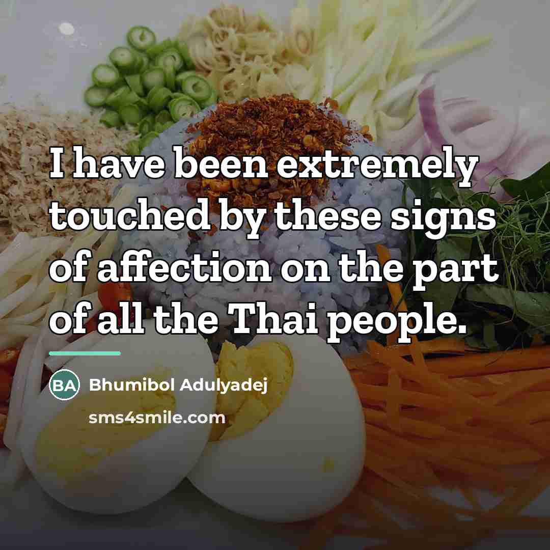 “I have been extremely touched by these signs of affection…” quote by Bhumibol Adulyadej