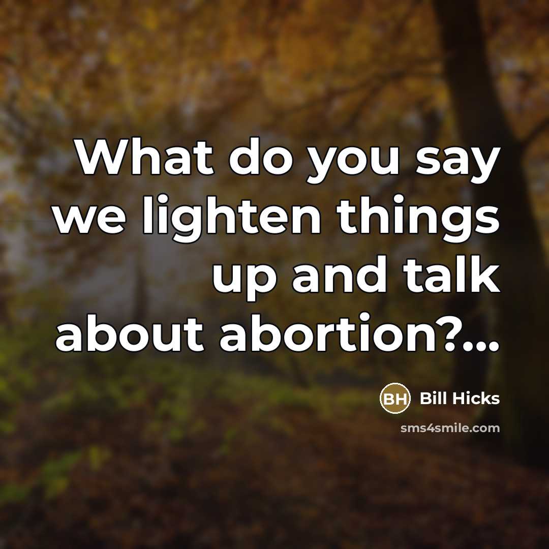 “What do you say we lighten things up and talk…” quote by Bill Hicks