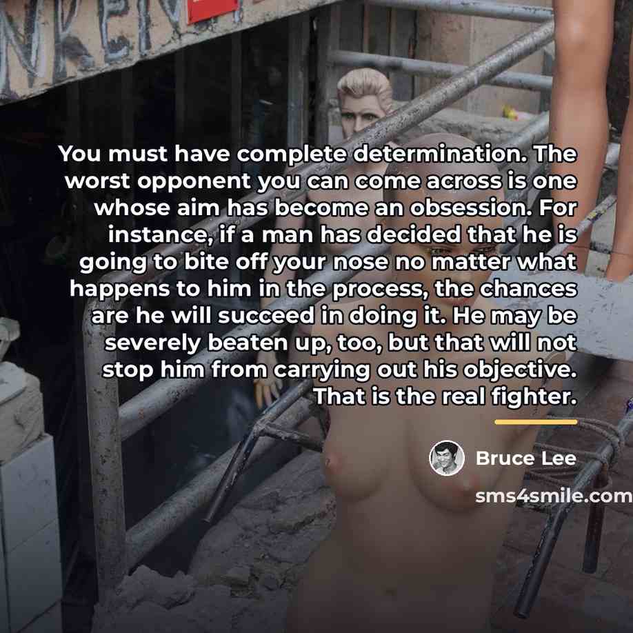 “You must have complete determination. The worst opponent you can…” quote by Bruce Lee