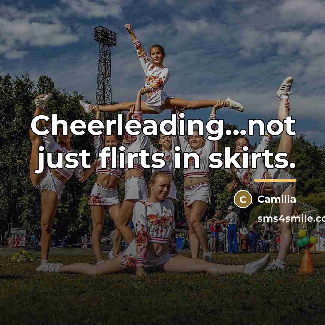 “Cheerleading...not just flirts in skirts.…” quote by Camilia